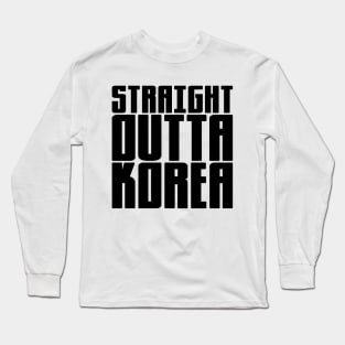 Straight Outta Korea Long Sleeve T-Shirt